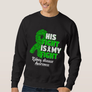 This Fight Is My Fight Kidney Disease Awareness Sweatshirt