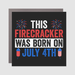 This Firecracker Was Born On July 4th Birthday Car Magnet