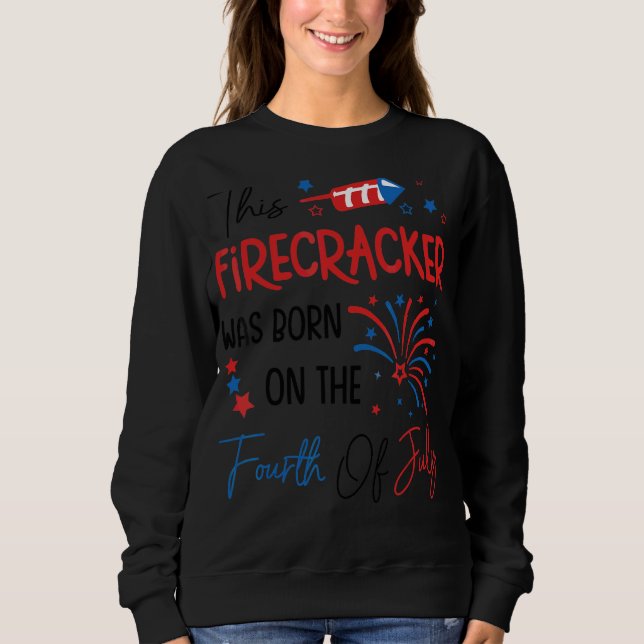 This Firecracker Was Born On The Fourth Of July Bi Sweatshirt (Front)