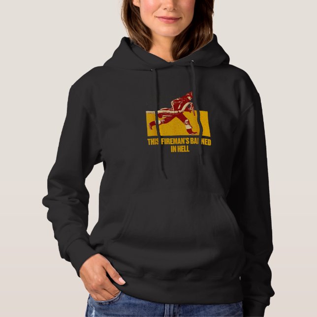 This Firemans Banned in Hell  Firefighter Humor Hoodie (Front)