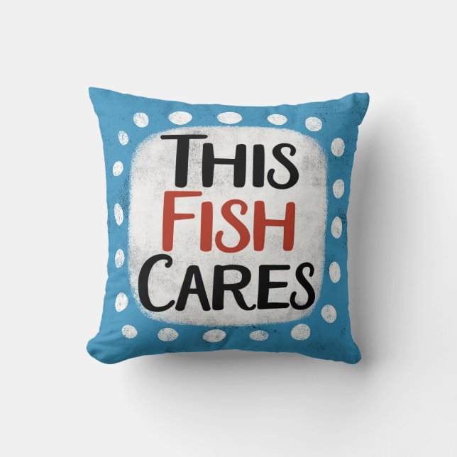 This Fish Cares Throw Pillow (Front)