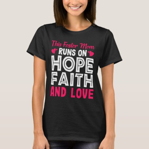 This Foster Mom Runs On Hope Faith And Love Foster T_Shirt