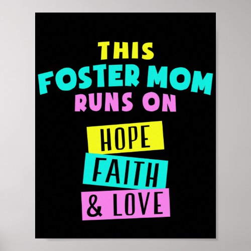 This Foster Mom Runs On Hope Faith And Love Poster