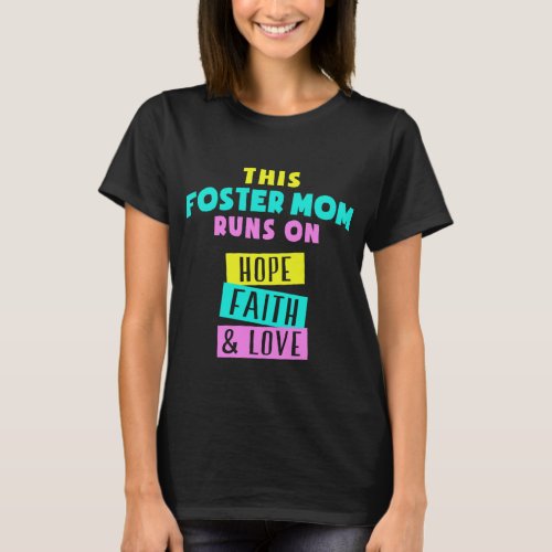 This Foster Mom Runs On Hope Faith And Love T_Shirt