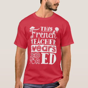 This French Teacher Wears Red for Ed T-Shirt