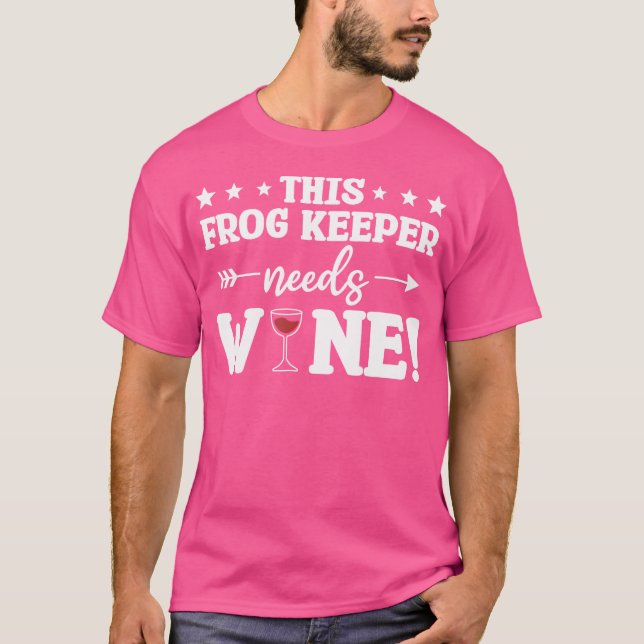 This Frog Keeper Needs Wine Frogs T-Shirt (Front)