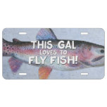 This Gal Loves To Fly Fish Rainbow Trout Flyfishin License Plate at Zazzle