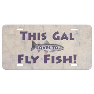This Gal Loves to Fly Fish! Trout Fly Fishing License Plate