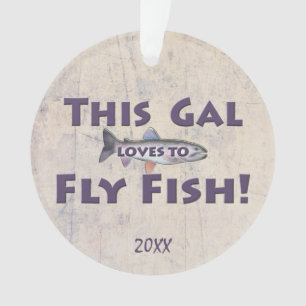 This Gal Loves to Fly Fish! Trout Fly Fishing Ornament