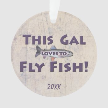 This Gal Loves To Fly Fish! Trout Fly Fishing Ornament by NaturesPlayground at Zazzle