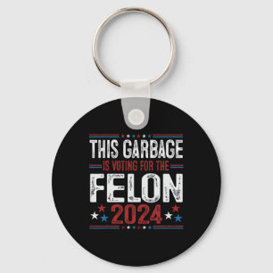 This Garbyge Is Voting For The Felon Funny Trump 2 Keychain