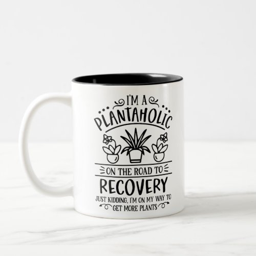 This gardening quote Plantaholic Two_Tone Coffee Mug