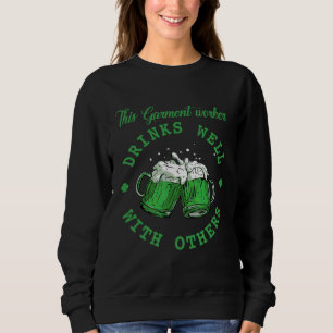This Garment worker Drinks Well With Others St Pat Sweatshirt