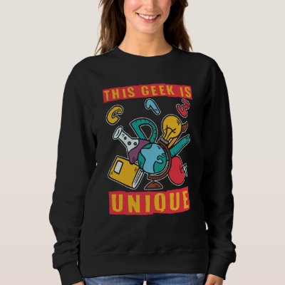This Geek Is Unique Scientist Science  1 Sweatshirt