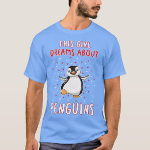 This Girl Dreams About Penguins T-Shirt