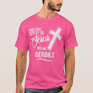 This Girl Gets By On Jesus And Gerbils Religious G T-Shirt