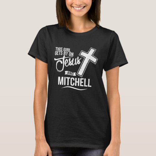 This Girl Gets By On Jesus and MITCHELL Religious  T_Shirt