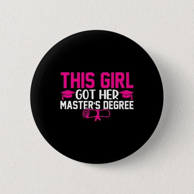 This Girl Got Her Masters Degree Graduation Master Button (Front)