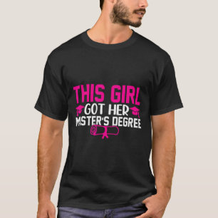 This Girl Got Her Masters Degree Graduation Master T-Shirt