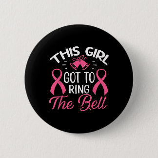 This Girl Got To Ring The Bell Chemo Grad Breast C Button