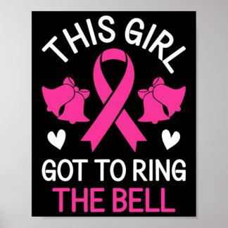 This Girl Got to Ring the Bell Chemo Grad Breast C Poster