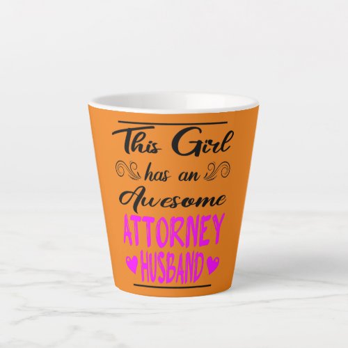 This Girl Has An Awesome Attorney Husband  Latte Mug