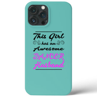This Girl Has An Awesome Dancer Husband  iPhone 13 Pro Max Case