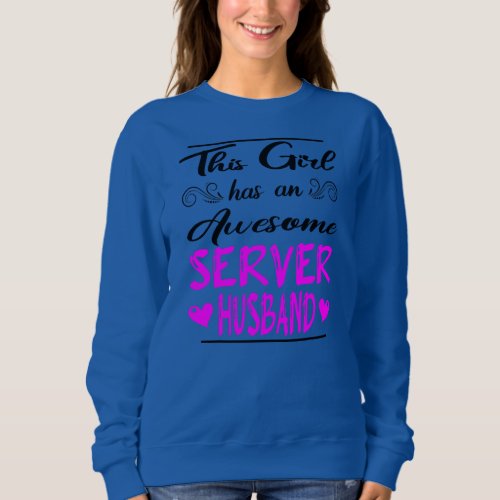 This Girl Has An Awesome Server Husband  Sweatshirt