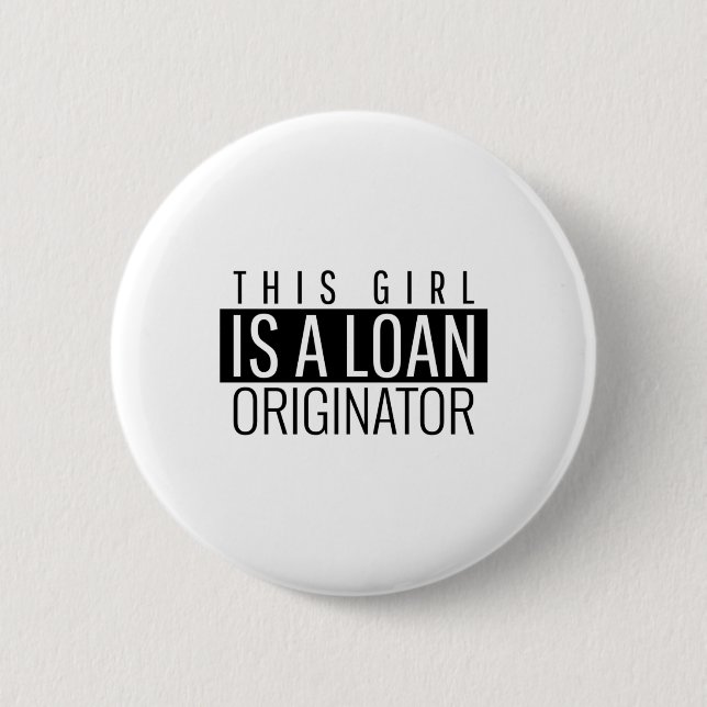 This Girl Is A Loan Originator Button (Front)