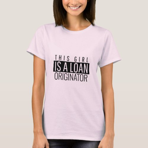 This Girl Is A Loan Originator T_Shirt