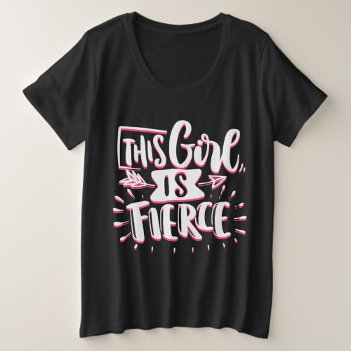 This Girl Is Fierce Girl Empowerment Plus Size T_Shirt