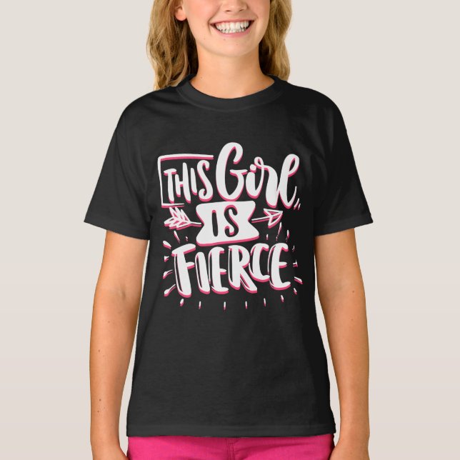 This Girl Is Fierce Girl Empowerment T-Shirt (Front)