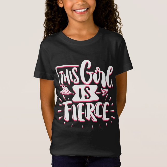 This Girl Is Fierce Girl Empowerment T-Shirt (Front)