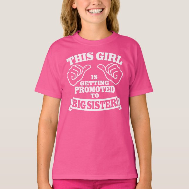 This Girl Is Getting Promoted To Big Sister T-Shirt (Front)