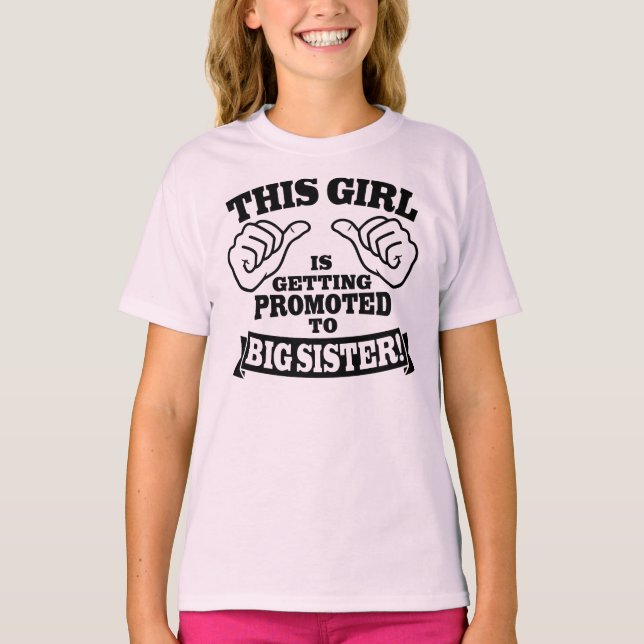 This Girl Is Getting Promoted To Big Sister T-Shirt (Front)