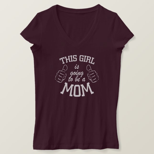this girl is going to be a mom T-Shirt (Design Front)