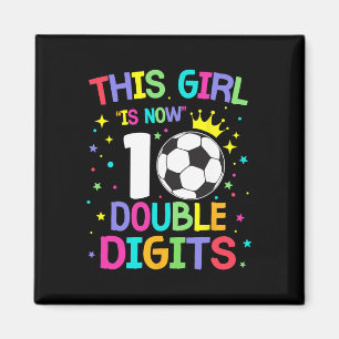This Girl Is Now 10 Double Digits 10th Birthday So Magnet