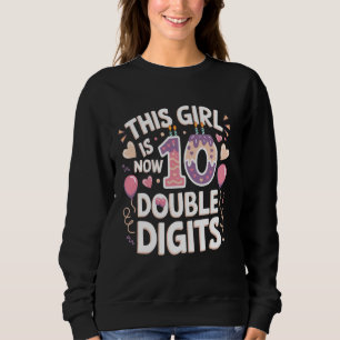 This Girl Is Now 10 Double Digits Birthday Funny P Sweatshirt
