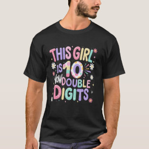 This Girl Is Now 10 Double Digits Birthday Funny P T-Shirt