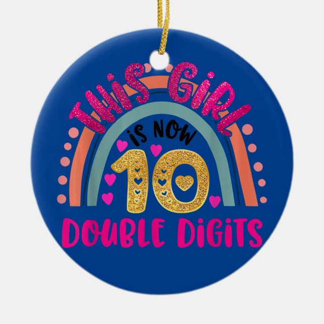 This Girl Is Now 10 Double Digits Birthday Gifts Ceramic Ornament (Front)