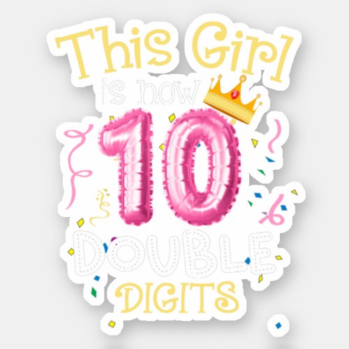This Girl Is Now 10 Double Digits Birthday Girl 10 Sticker