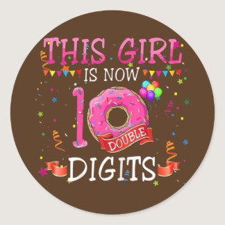 This Girl Is Now 10 Double Digits Donut 10th Classic Round Sticker