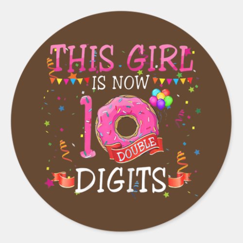 This Girl Is Now 10 Double Digits Donut 10th Classic Round Sticker