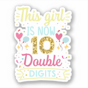 This Girl Is Now 10 Double Digits Sticker