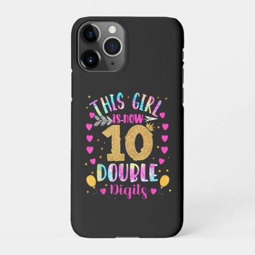 This Girl Is Now 10 Double Digits Tie Dye iPhone 11Pro Case