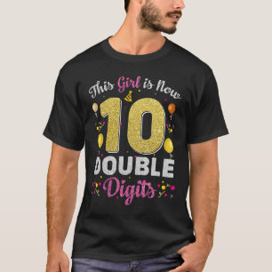 This Girl Is Now 10 Year Old Double Digit 10th Bir T-Shirt