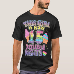 This Girl Is Now 15 Double Digits 15th Birthday Po T-Shirt