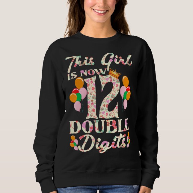 This Girl Is Now Double Digits 12 Year Old 12th Bi Sweatshirt (Front)