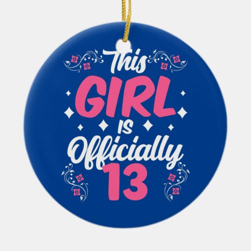 This Girl Is Officially 13 Celebrate Party Ceramic Ornament