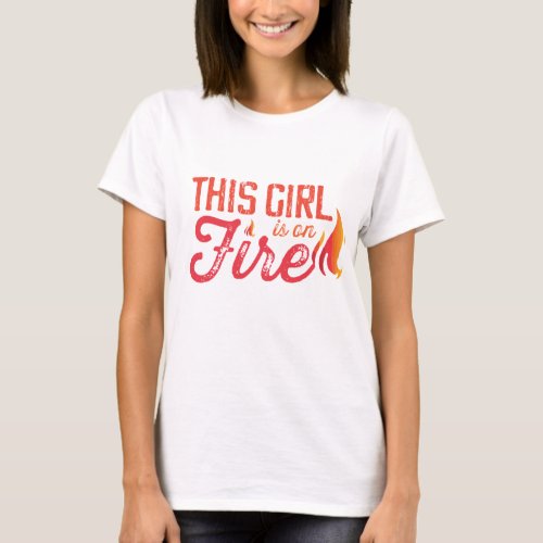 This girl is on fire T_Shirt